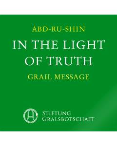 In the Light of Truth – The Grail Message, Volume 1, 2, 3 (MP3-Download)